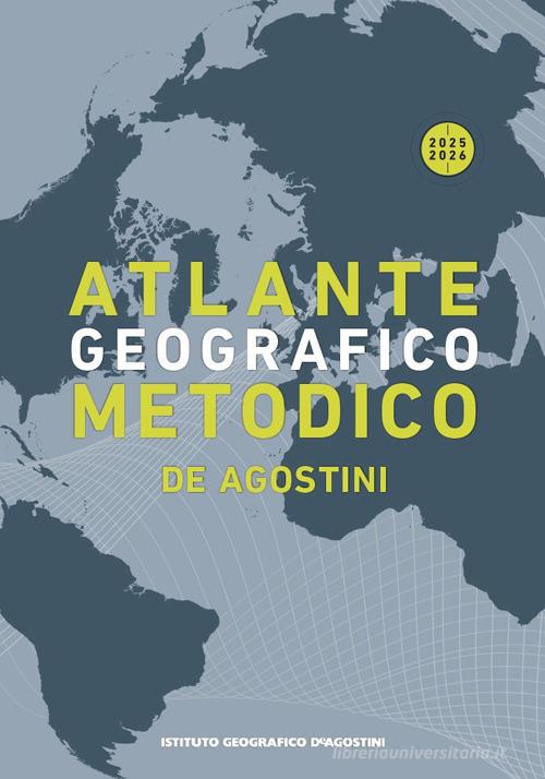 Atlante geografico metodico 2025-2026 edito da De Agostini