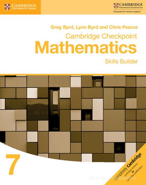 Cambridge Checkpoint Mathematics. Skills Builder Stage 7 di Byrd Greg, Byrd Lynn, Chris Pearce edito da Cambridge