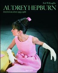 Audrey Hepburn. Photographs 1953-1966. Ediz. inglese, francese e tedesca di Bob Willoughby edito da Taschen