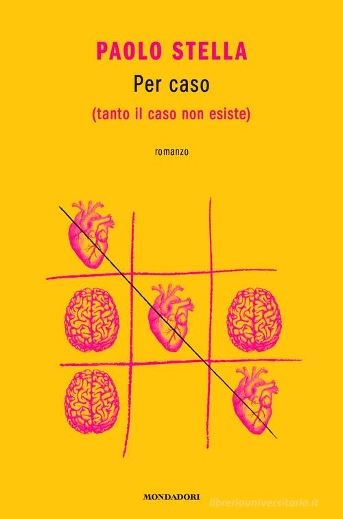 Per caso (tanto il caso non esiste) di Paolo Stella edito da Mondadori