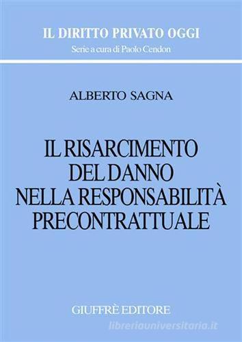 Il risarcimento del danno nella responsabilità precontrattuale di Alberto Sagna edito da Giuffrè