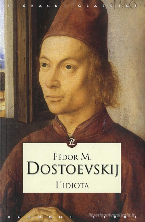 L' idiota di Fëdor Dostoevskij edito da Rusconi Libri