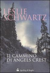 Il cammino di Angels Crest di Leslie Schwartz edito da Sperling & Kupfer