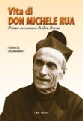 Vita di don Michele Rua. Primo successore di don Bosco di Francis Desramaut edito da LAS