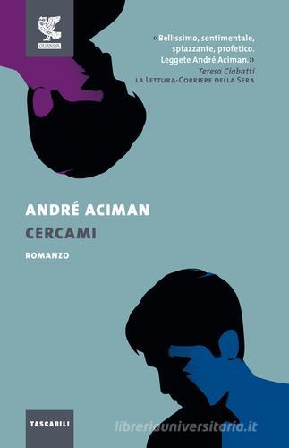 Cercami di André Aciman edito da Guanda