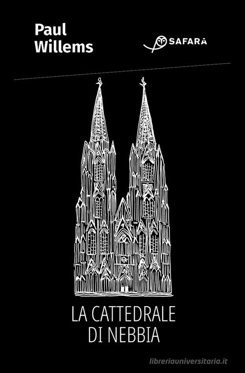 Libro La cattedrale di nebbia di Paul Willems di Safarà Editore