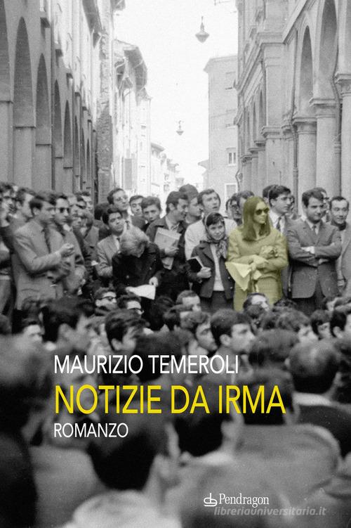 Libro Notizie da Irma di Maurizio Temeroli Linferno di Edizioni Pendragon