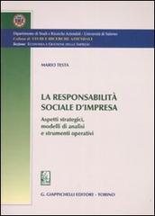 La responsabilità sociale d'impresa. Aspetti strategici, modelli di analisi e strumenti operativi di Mario Testa edito da Giappichelli