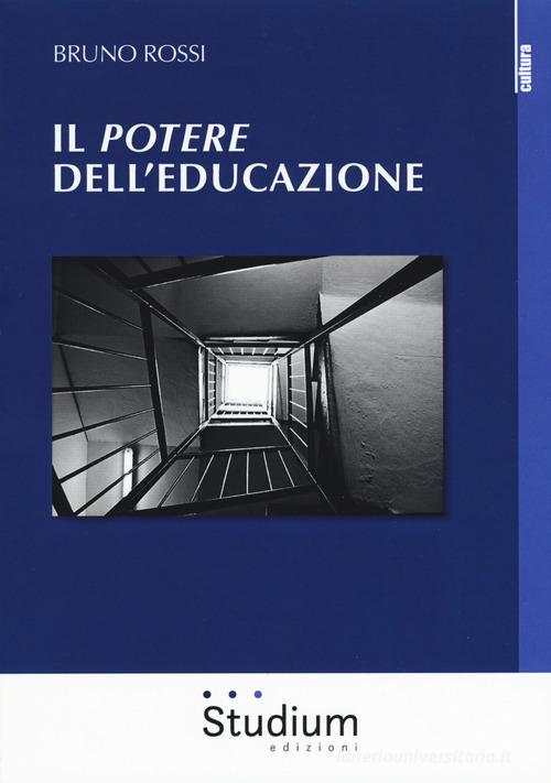 Il potere dell'educazione di Bruno Rossi edito da Studium