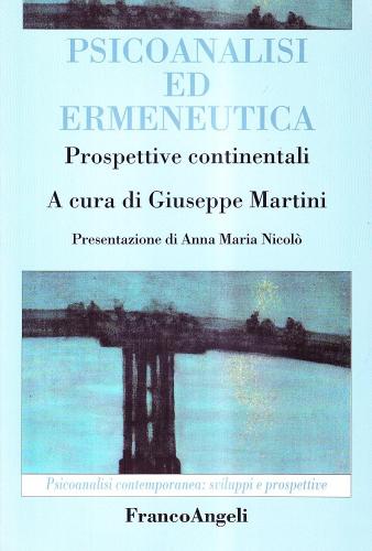 Psicoanalisi ed ermeneutica. Prospettive continentali edito da Franco Angeli