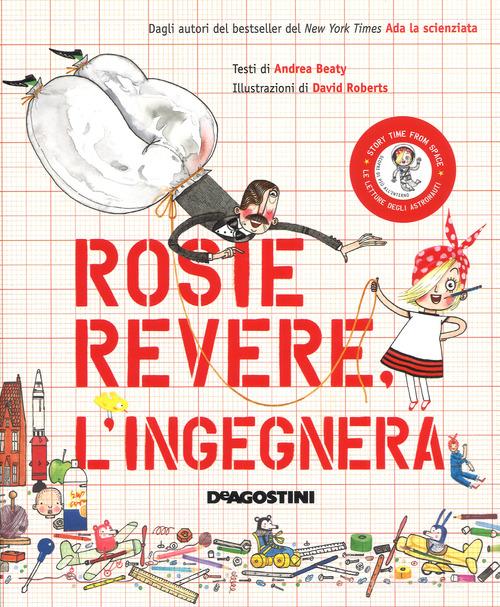 Rosie Revere, l'ingegnera. Ediz. a colori di Andrea Beaty edito da De Agostini