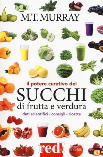 Il potere curativo dei succhi di frutta di Michael T. Murray edito da Red Edizioni