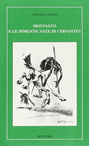 Montalvo e le dimenticanze di Cervantes di Antonella Rotti edito da Bulzoni