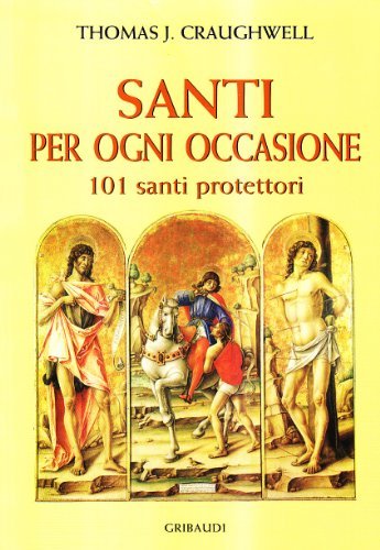 Santi per ogni occasione di Thomas J. Craughwell edito da Gribaudi