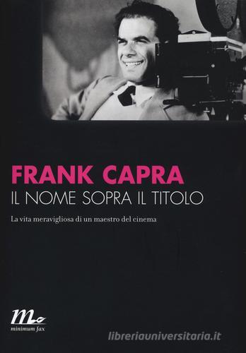 Il nome sopra il titolo di Frank Capra edito da Minimum Fax