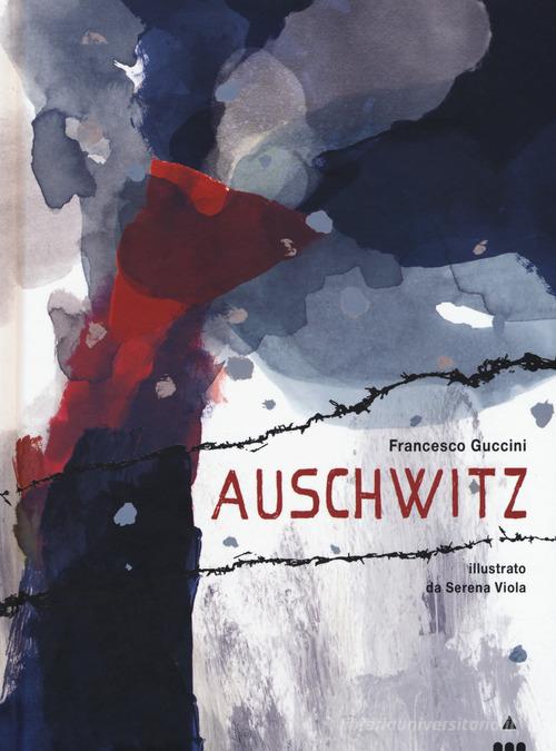 Auschwitz. Ediz. a colori di Francesco Guccini edito da Lapis