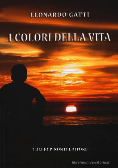 I colori della vita di Leonardo Gatti edito da Tullio Pironti