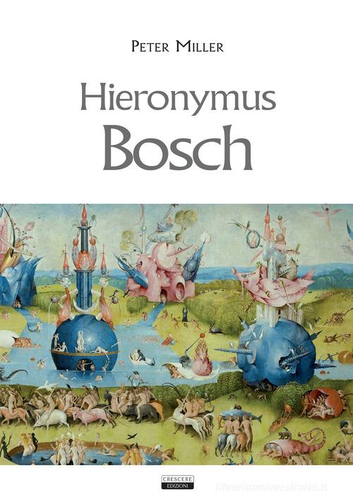 Hieronymus Bosch di Peter Miller - 9788883377372 in Altri stili dal ...