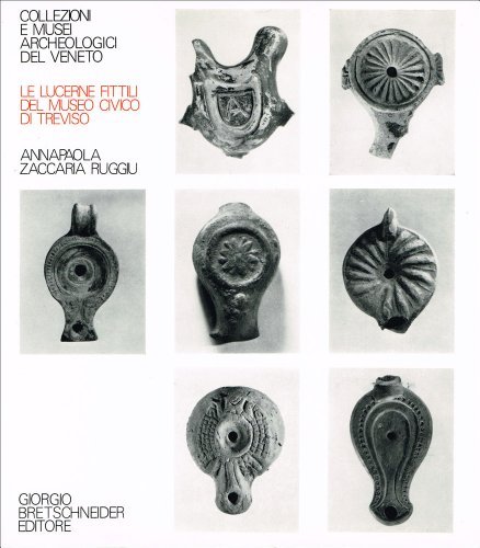 Le lucerne fittili del Museo civico di Treviso di Annapaola Zaccaria Ruggiu edito da Bretschneider Giorgio