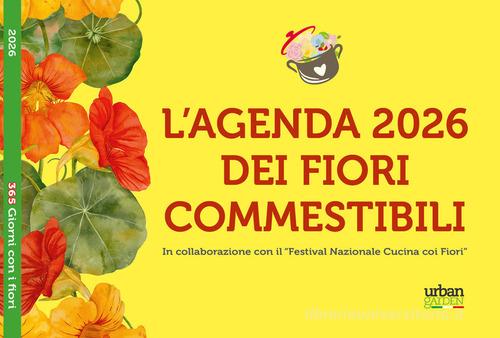 365 giorni con i fiori 2026. L'agenda dei fiori commestibili di Giovanna Mazzoni edito da Excalibur (Milano)