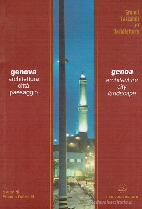 Genova. Architettura, città, paesaggio di Simona Gabrielli edito da Mancosu Editore
