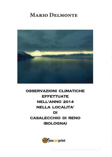 Clima a Casalecchio nell'anno 2014 di Mario Delmonte edito da Youcanprint