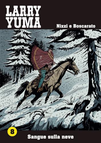 Sangue sulla neve. Larry Yuma vol.8 di Claudio Nizzi, Carlo Boscarato edito da Allagalla