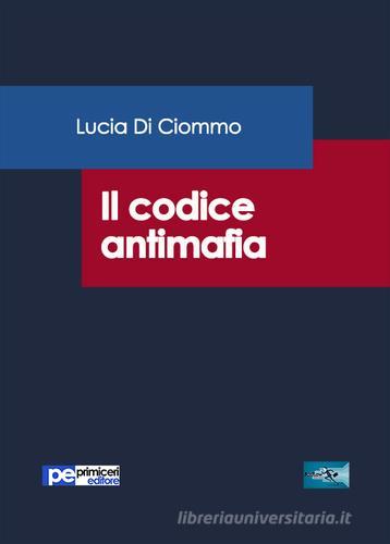 Il codice antimafia di Lucia Di Ciommo edito da Primiceri Editore