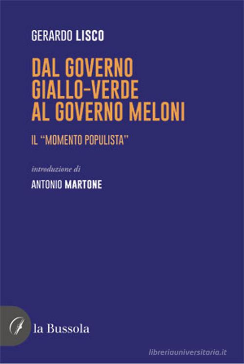 Dal governo giallo-verde al governo Meloni. Il «momento populista» di Gerardo Lisco edito da la Bussola