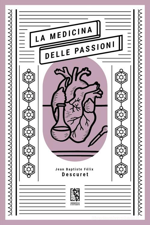 La medicina delle passioni di Jean Baptiste Félix Descuret edito da Le Lucerne