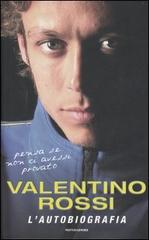 Pensa se non ci avessi provato. L'autobiografia di Valentino Rossi edito da Mondadori