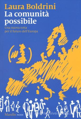 La comunità possibile. Una nuova rotta per il futuro dell'Europa di Laura Boldrini edito da Marsilio