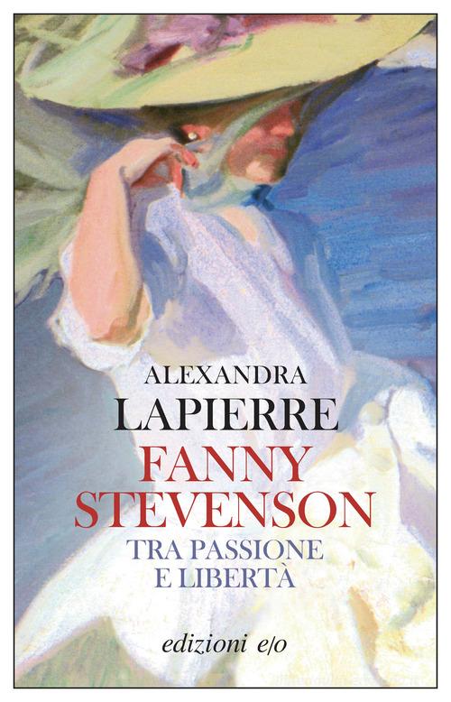 Fanny Stevenson. Tra passione e libertà di Alexandra Lapierre edito da E/O
