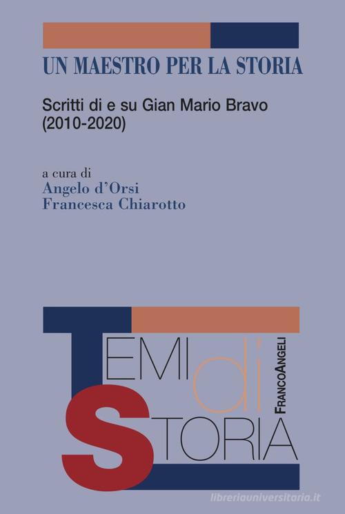 Un maestro per la storia. Scritti di e su Gian Mario Bravo (2010-2020) edito da Franco Angeli