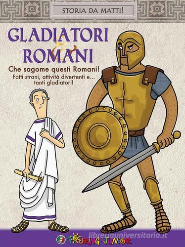 Gladiatori & Romani. Che sagome questi Romani! edito da Touring Junior