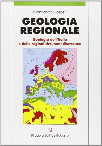 Geologia regionale. Geologia dell'Italia e delle regioni circummediterranee di Gianfranco Gasperi edito da Pitagora