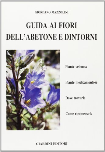 Guida ai fiori dell'Abetone e dintorni di Giordano Mazzolini edito da Giardini