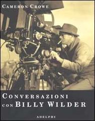 Conversazioni con Billy Wilder di Cameron Crowe edito da Adelphi