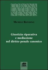 Giustizia riparativa e mediazione nel diritto penale canonico di Michele Riondino edito da Lateran University Press