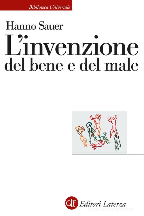 L'invenzione del bene e del male di Hanno Sauer edito da Laterza