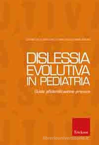 Dislessia evolutiva in pediatria. Guida alla diagnosi e al trattamento edito da Erickson