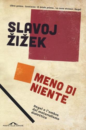 Meno di niente. Hegel e l'ombra del materialismo dialettico vol.1 di Slavoj Zizek edito da Ponte alle Grazie