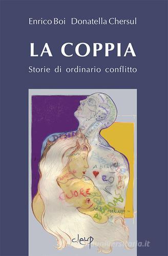 La coppia. Storie di ordinario conflitto di Enrico Boi, Donatella Chersul edito da CLEUP