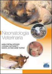 Neonatologia veterinaria di Maria Cristina Veronesi, Carolina Castagnetti, Marcel Antoine Marie Taverne edito da Edises