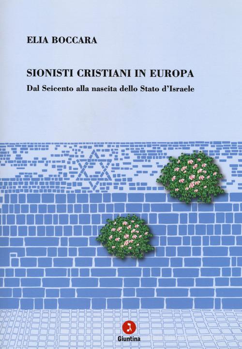 Sionisti cristiani in Europa. Dal Seicento alla nascita dello Stato d'Israele di Elia Boccara edito da Giuntina