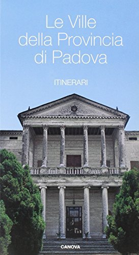 Le ville della provincia di Padova di Antonio Canova edito da Canova