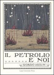 Il petrolio e noi (rist. anast. Roma, 1924) di Giorgio Ugolini edito da Luiss University Press