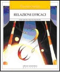 Relazioni efficaci. Come costruirle, come non pregiudicarle di Thomas Gordon edito da la meridiana