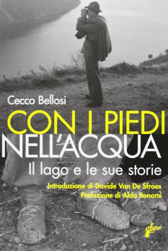 Con i piedi nell'acqua. Il lago e le sue storie di Cecco Bellosi edito da Milieu