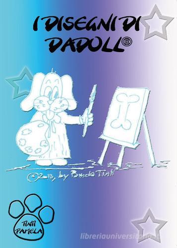 I disegni di Dadoll di Pamela Tinti edito da Youcanprint